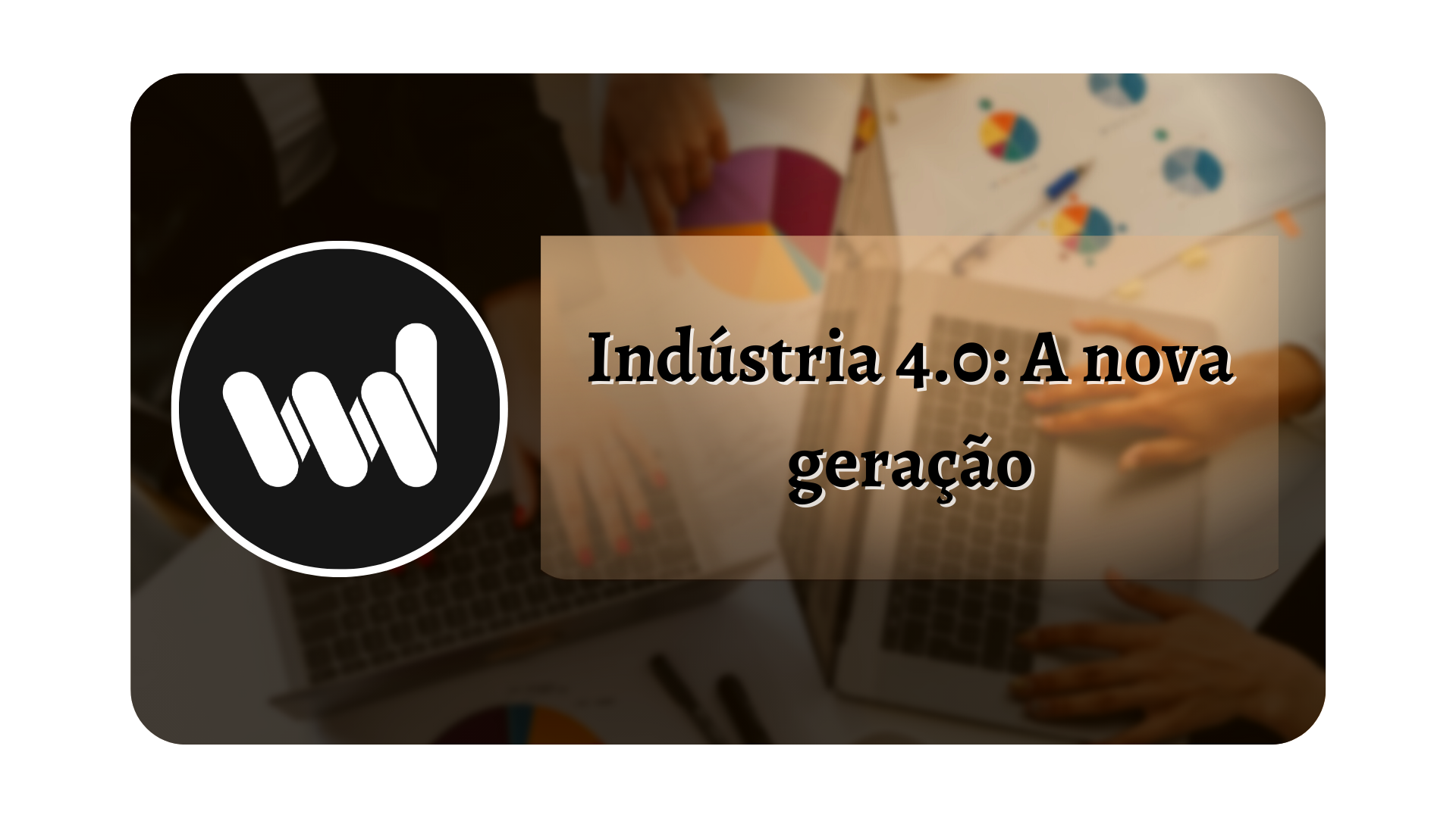 Read more about the article Indústria 4.0: A nova geração